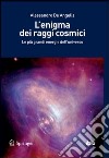 L' enigma dei raggi cosmici. Le più grandi energie dell'universo. E-book. Formato PDF ebook