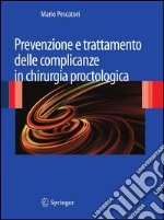 Prevenzione e trattamento delle complicanze in chirurghia proctologica. E-book. Formato PDF ebook