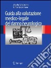Guida alla valutazione medico-legale del danno neurologico. E-book. Formato PDF ebook di Angelo Sghirlanzoni