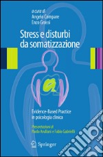 Stress e disturbi di somatizzazione. Evidence based practice in psicologia clinica per i disturbi stress correlati. E-book. Formato PDF ebook