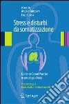 Stress e disturbi di somatizzazione. Evidence based practice in psicologia clinica per i disturbi stress correlati. E-book. Formato PDF ebook