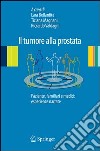 Il tumore alla prostata. Paziente, familiari e medici: esperienze narrate. E-book. Formato PDF ebook