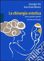 La chirurgia estetica. Come, quando e perché. Intervista con il chirurgo. E-book. Formato PDF ebook