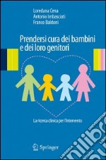 Prendersi cura dei bambini e dei loro genitori. La ricerca clinica per l'intervento. E-book. Formato PDF ebook