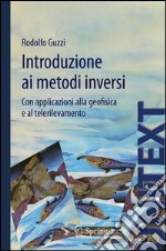 Introduzione ai metodi inversi. Con applicazionI alla geofisica e al telerilevamento. E-book. Formato PDF