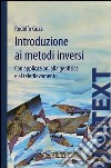 Introduzione ai metodi inversi. Con applicazionI alla geofisica e al telerilevamento. E-book. Formato PDF ebook di Rodolfo Guzzi