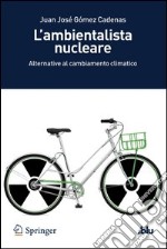 L' ambientalista nucleare. Alternative al cambiamento climatico. E-book. Formato PDF