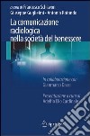 La comunicazione radiologica nella società del benessere. E-book. Formato PDF ebook di Schiavon F. (cur.) Guglielmi G. (cur.) Rotondò A. (cur.)