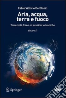 Aria, acqua, terra e fuoco. E-book. Formato PDF ebook di Fabio Vittorio De Blasio