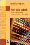 Non solo calcoli. Domande e risposte sui perché della matematica. E-book. Formato PDF ebook