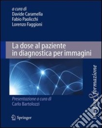 La dose al paziente in diagnostica per immagini. E-book. Formato PDF ebook di Davide Caramella