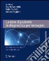 La dose al paziente in diagnostica per immagini. E-book. Formato PDF ebook di Davide Caramella