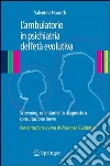 L' ambulatorio in psichiatria dell'età evolutiva. Screening, orientamento diagnostico, consultazione breve. E-book. Formato PDF ebook