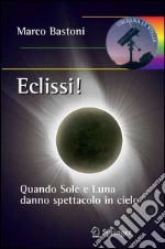 Eclissi! Quando sole e luna danno spettacolo in cielo. E-book. Formato PDF ebook