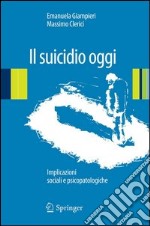 Il suicidio oggi. Implicazioni sociali e psicopatologiche. E-book. Formato PDF