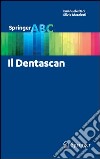 Il Dentascan. E-book. Formato PDF ebook