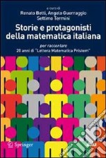 Storie e protagonisti della matematica italiana. Per raccontare 20 anni di «Lettera matematica pristem». E-book. Formato PDF