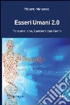 Esseri umani 2.0. Il transumanismo: idee, storia e critica della più nuova delle ideologie. E-book. Formato PDF ebook