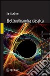 Elettrodinamica classica. E-book. Formato PDF ebook