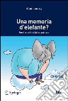 Una memoria d'elefante? Veri trucchi e false astuzie. E-book. Formato PDF ebook