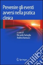 Prevenire gli eventi avversi nella pratica clinica. E-book. Formato PDF ebook