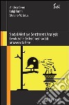 Social media e sentiment analysis. L'evoluzione dei fenomeni sociali attraverso la rete. E-book. Formato PDF ebook