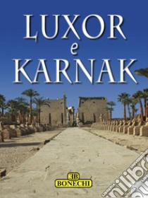 Luxor e KarnakMonografia. E-book. Formato EPUB ebook di Patrizia Fabbri