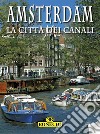 Amsterdam. La città dei canaliLa Città dei Canali. E-book. Formato EPUB ebook