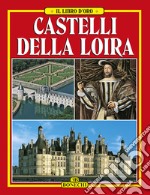 Castelli della LoiraIl Libro d&apos;Oro. E-book. Formato EPUB ebook