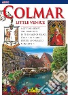 Colmar. Little VeniceA city of history and tradition in the heart of Alsace. Canals, charming streets, and famous monuments. E-book. Formato EPUB ebook di Michèle-Caroline Heck