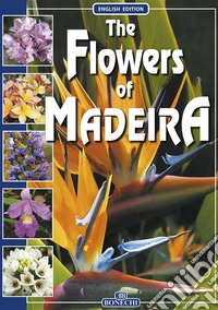 The Flowers of Madeira. E-book. Formato PDF ebook