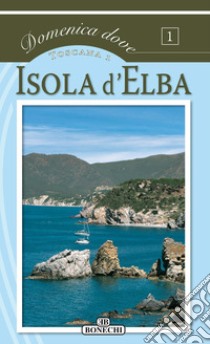 Isola d'ElbaDomenica Dove. E-book. Formato EPUB ebook di AA.VV.