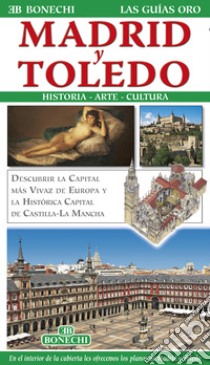 Madrid y Toledo. Historia, Arte, CulturaDescubrir la capital más vivaz de Europa y la histórica capital de Castilla - La Mancha. E-book. Formato EPUB ebook di AA. VV.