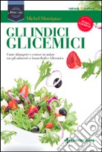 Gli indici glicemici: Come dimagrire e restare in salute con gli alimenti a basso Indice Glicemico. E-book. Formato EPUB ebook