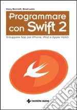 Programmare con Swift 2: Sviluppare App per iPhone, iPad e Apple Watch. E-book. Formato EPUB