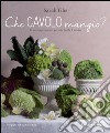 Che cavolo mangio?: La cucina preventiva porta in tavola il sorriso. E-book. Formato EPUB ebook