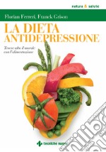 La dieta antidepressione: Tenere alto il morale con l'alimentazione. E-book. Formato EPUB ebook