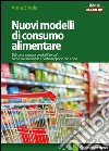 Nuovi modelli di consumo alimentare: Dal social eating ai prodotti “senza”: come sta cambiando il nostro rapporto con il cibo. E-book. Formato EPUB ebook