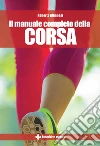 Il manuale completo della corsa. E-book. Formato PDF ebook di Roberto Albanesi