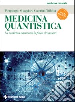 Medicina quantistica - III edizione: La medicina attraverso la fisica dei quanti. E-book. Formato EPUB ebook