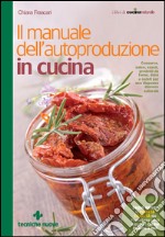 Il manuale dell'autoproduzione in cucina. E-book. Formato EPUB ebook