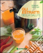 Gli estratti per la salute. E-book. Formato EPUB ebook