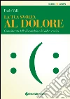 La tua svolta al dolore: Come liberarti dalla fibromialgia e dal dolore cronico. E-book. Formato EPUB ebook di Paolo Valli