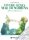 Vivere senza mal di schiena: 1000 cause 1000 soluzioni. E-book. Formato EPUB ebook