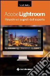 Adobe Lightroom: I trucchi e i segreti dell’esperto. E-book. Formato EPUB ebook