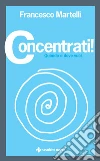 Concentrati: Quando e dove vuoi. E-book. Formato PDF ebook di Francesco Martelli