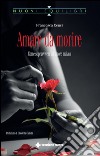 Amare da morire: Come sopravvivere all'amore malato. E-book. Formato EPUB ebook di Francesca Cenci