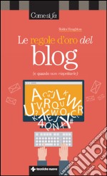 Le regole d'oro del blog: e quando non rispettarle. E-book. Formato EPUB ebook