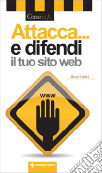 Attacca e difendi il tuo sito web. E-book. Formato EPUB ebook di Henry Dalziel