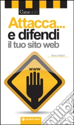 Attacca e difendi il tuo sito web. E-book. Formato EPUB